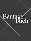 Bautagebuch Hausbau & Sanierung – 436 Seiten Dokumentation von Bauzeiten, Kosten,...