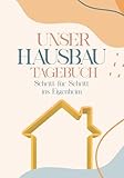 Unser Hausbau Tagebuch: Schritt für Schritt ins Eigenheim inkl....
