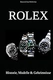 Rolex - Historie, Modelle & Geheimnisse: Wie Rolex die Welt der Luxusuhren revolutionierte