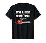 Holzfäller und Waldarbeiter - Ich liebe es wenn meine Frau T-Shirt
