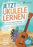 Jetzt Ukulele lernen - In nur einer Stunde die ersten Songs spielen: Das Ukulele...