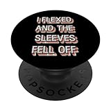 Herren I Flexed and The Sleeves Fell Off Funny PopSockets mit austauschbarem PopGrip