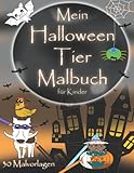 Mein Halloween Tier Malbuch: 30 süße Ausmalbilder von Tieren in Kostümen, lustiges...
