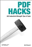 PDF Hacks: 100 Industrial-Strength Tips & Tools (English Edition)