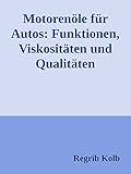 Motorenöle für Autos: Funktionen, Viskositäten und Qualitäten