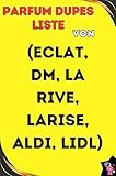 Eclat Parfüm Liste 2023 + Dupes liste der Marke (Dm, La Rive, L'arise, Aldi, Lidl)