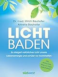 Lichtbaden: Der einfachste Weg zu mehr Gesundheit - So steigert natürliches...