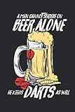 A Man Cannot Survive On Beer Alone He Needs Darts As Well: 120 Pages Of...