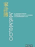 Kakebo - Das Haushaltsbuch: Stressfrei haushalten und sparen nach japanischem Vorbild....