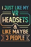 I just like my VR Headsets & like maybe 3 people: Pretty Awesome & Funny lined...