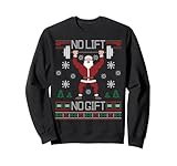 No Lift No Gift Ugly Christmas Sweater Santa Claus Gym Sweatshirt
