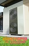 Wärmepumpen für Einsteiger: Innovation und Nachhaltigkeit – Wärmepumpen für moderne...