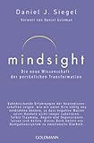 Mindsight - Die neue Wissenschaft der persönlichen Transformation: Vorwort von Daniel...