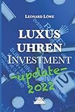 Luxusuhren Investment -update 2022-: Uhren sammeln Geldanlage Investment Guide...