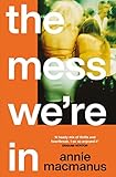 The Mess We're In: A beautifully nostalgic story of being young and hedonistic (English...