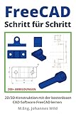FreeCAD | Schritt für Schritt: 2D/3D-Konstruktion mit der kostenlosen CAD-Software...