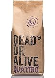 DEAD OR ALIVE Kaffeebohnen Crema für Vollautomat - Quattro “Special Edition” 1kg -...