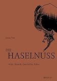 Die Haselnuss: Arten, Botanik, Geschichte, Kultur. Die Welt der Haselnuss – detaillierte...