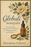 Neu: Globuli Kompakt – Der große Einsteiger-Ratgeber zur Homöopathie für...