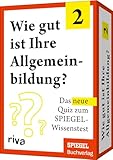 Wie gut ist Ihre Allgemeinbildung? 2: Das neue Quiz zum SPIEGEL-Wissenstest. Das perfekte...