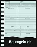 Bautagebuch: 100-Seitiges Bauprojekt-Tagebuch für Handwerker, Architekten und Bauleiter...