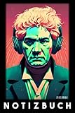 Ludwig van Beethoven DJ Kopfhörer Musik Party - Notizbuch: Notizbuch / Notebook...