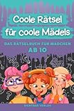 Coole Rätsel für coole Mädels: Das Rätselbuch für Mädchen ab 10...