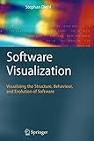 Software Visualization: Visualizing the Structure, Behaviour, and Evolution of...