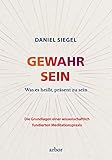 GEWAHR SEIN: Was es heißt, präsent zu sein – Die Grundlagen einer...