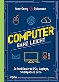 Computer ganz leicht: So funktionieren PCs, Laptops, Smartphones & Co. |...