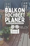 Balkon Hochbeet Planer: Aussaatkalender für Gemüse und Kräuter im Hochbeet -...