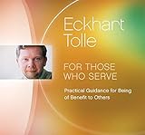 For Those Whose Serve: Practical Guidance for Being of Benefit to Others