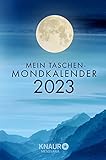 Mein Taschen-Mondkalender 2023: Taschenkalender m. Wochenplaner, m. allen Informationen zu...