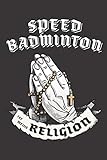 Speed Badminton Ist Meine Religion: DIN A5 6x9 I 120 Seiten I Kariert I...