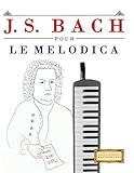 J. S. Bach pour le Melodica: 10 pièces faciles pour le Melodica débutant livre