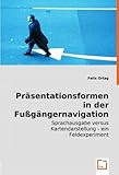 Präsentationsformen in der Fußgängernavigation: Sprachausgabe versus Kartendarstellung...