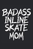 badass inline skate mom Inline skate sketchbook |: notebook with 120 pages...