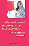 SCHNECKEN SIND NICHT LANGSAM,: sie schätzen nur das Leben.