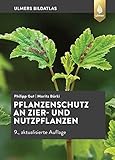 Pflanzenschutz an Zier- und Nutzpflanzen: Krankheiten und Schädlinge erkennen, vorbeugen...