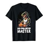 You may call me Master, Dino mit Griller für Grillmeister T-Shirt
