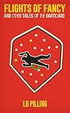 Flights of Fancy : And Other Tales of the Dartboard (English Edition)