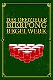 Das offizielle Bierpong Regelwerk: Bierpong Regeln Buch Regelbuch Regelwerk Regel Beer...
