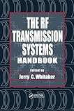 The RF Transmission Systems Handbook (Electronics Handbook Series)