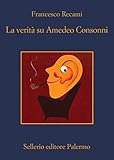 La verità su Amedeo Consonni (La casa di ringhiera Vol. 14) (Italian Edition)
