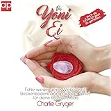 Das Yoni-Ei: Fühle wieder deine Weiblichkeit! Beckenbodentraining mit dem Yoni-Ei, für...
