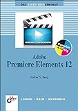Adobe Premiere Elements 12 (bhv Einsteigerseminar)
