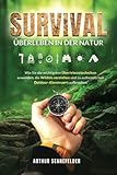 Survival – Überleben in der Natur: Wie Sie die wichtigsten...