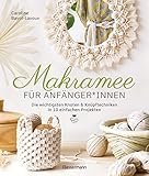 Makramee für Anfänger*innen. Die wichtigsten Knoten & Knüpftechniken in 10...