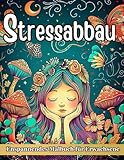 Stressabbau Malbuch für Erwachsene: Entspannung mit Tieren, Landschaften, Blumen, Mandala...