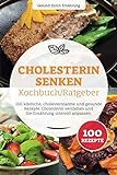 Cholesterin senken Kochbuch/ Ratgeber: 100 köstliche, cholesterinarme und...